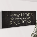 A Thrill Of Hope The Weary World Rejoices Sign II - Tailored Canvases - Flyclothing LLC