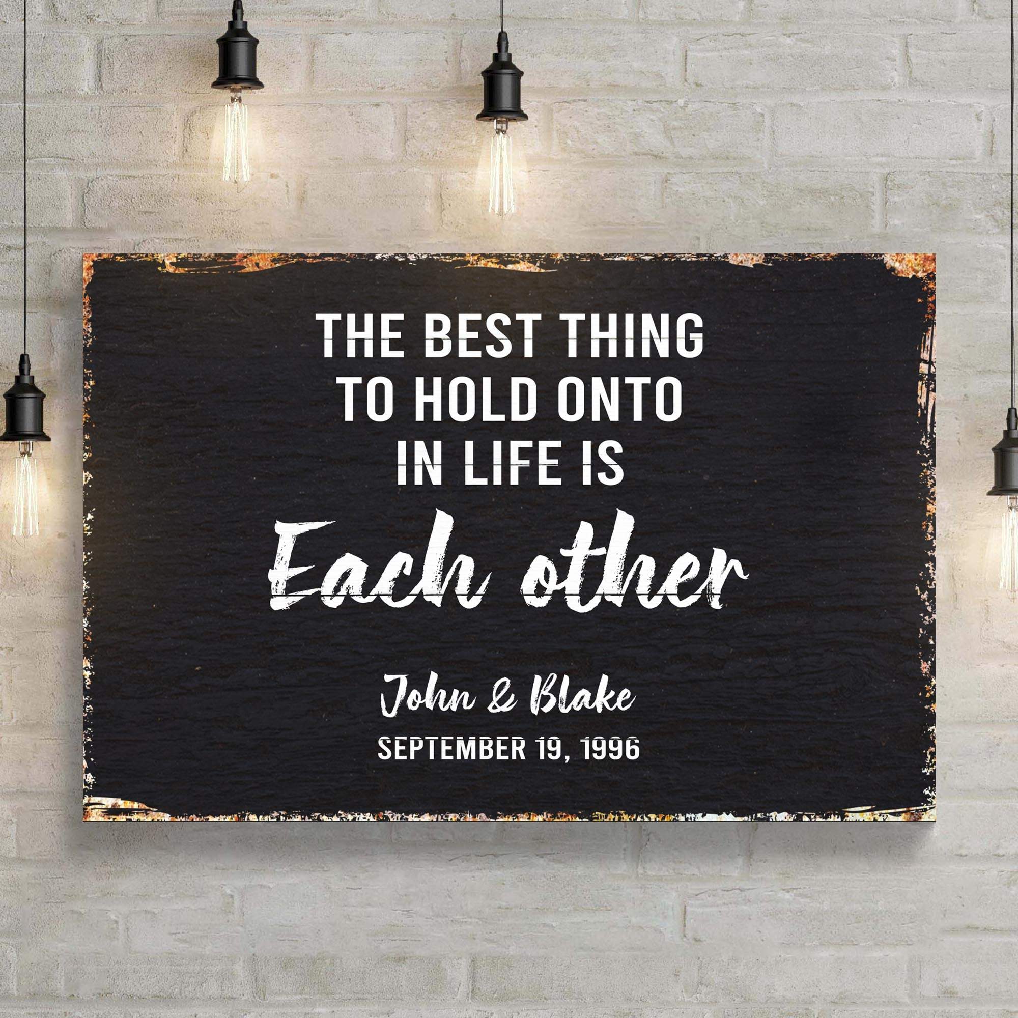 The Best Thing To Hold Onto Life Is Each Other Sign - Tailored Canvases - Flyclothing LLC