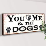 You And Me And The Dogs Sign - Tailored Canvases - Flyclothing LLC