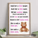 Hold Her A Little Longer, She Is Only A Little Girl For Such A Little While Sign - Tailored Canvases - Flyclothing LLC