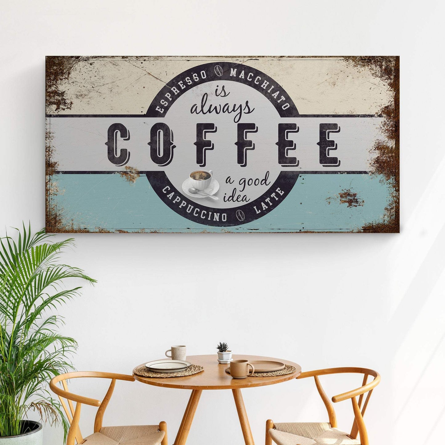 Coffee Is Always A Good Idea Sign - Tailored Canvases - Flyclothing LLC