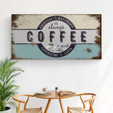 Coffee Is Always A Good Idea Sign - Tailored Canvases - Flyclothing LLC