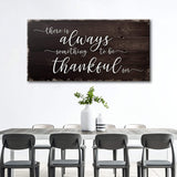 There Is Always Something To Be Thankful For Sign - Tailored Canvases - Flyclothing LLC