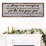 Joshua 1:9 - Be Strong And Courageous Sign III - Tailored Canvases - Flyclothing LLC
