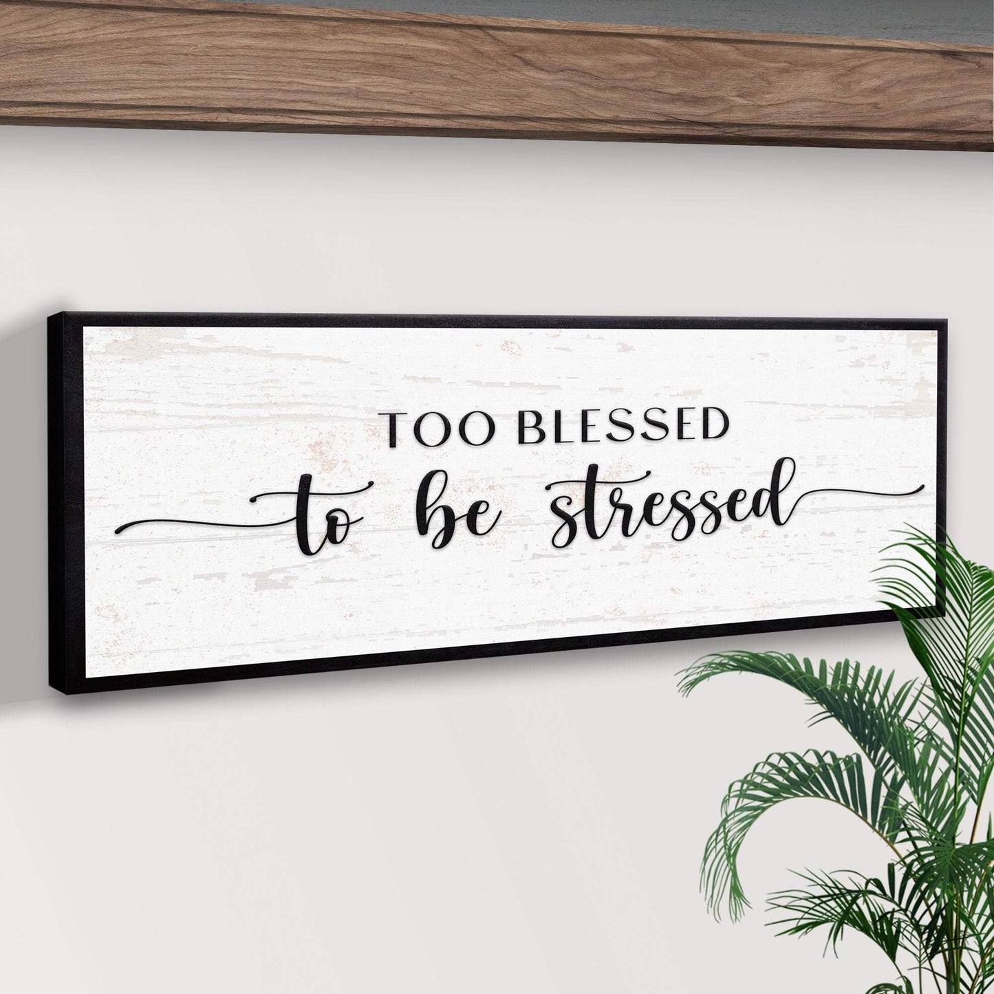 Too Blessed To Be Stressed Sign II - Tailored Canvases - Flyclothing LLC