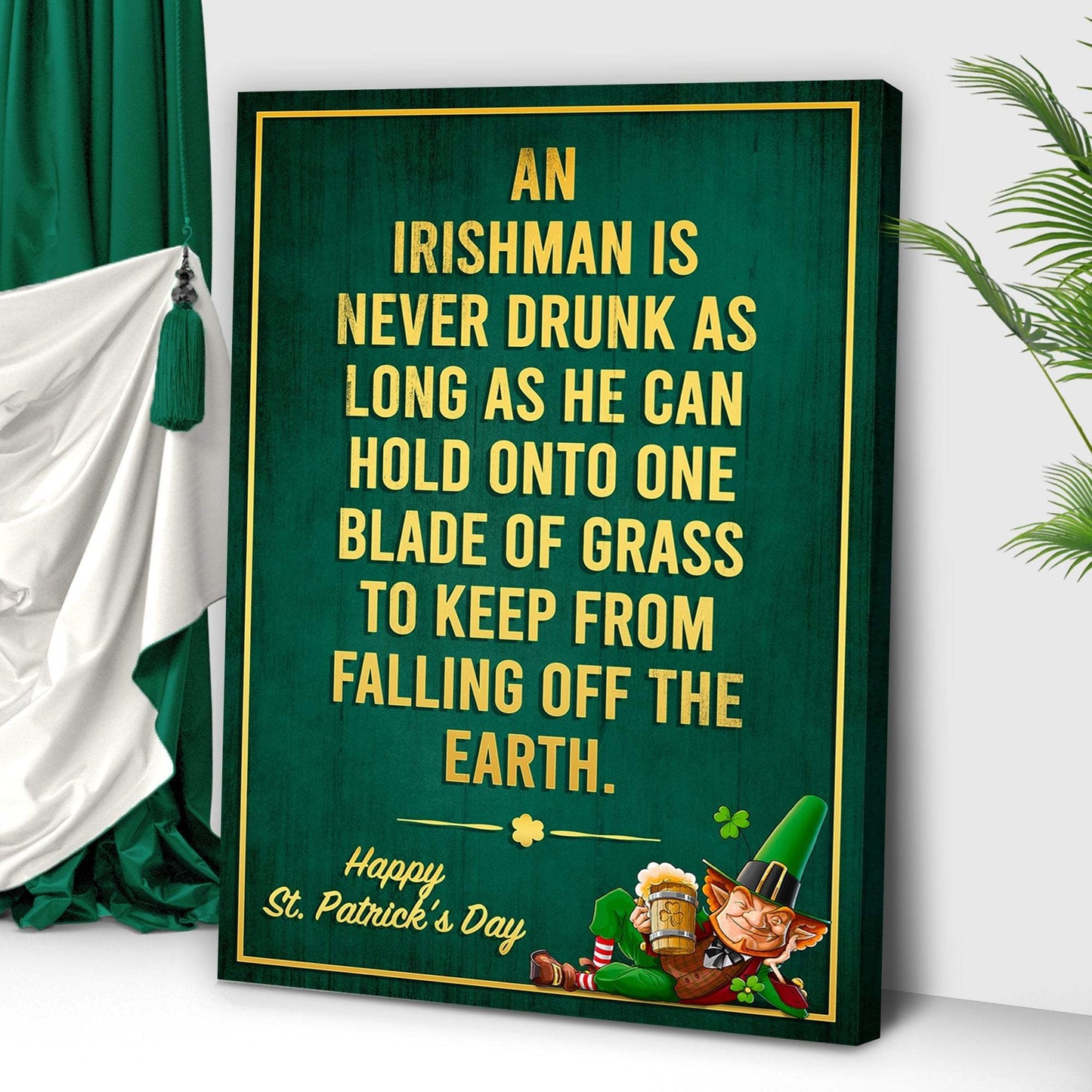 An Irishman Is Never Drunk Sign - Tailored Canvases - Flyclothing LLC