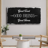 Good Food Good Friends Good Times Sign III - Tailored Canvases - Flyclothing LLC