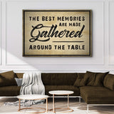 The Best Memories Are Made Gathered Around The Table Sign III - Tailored Canvases - Flyclothing LLC