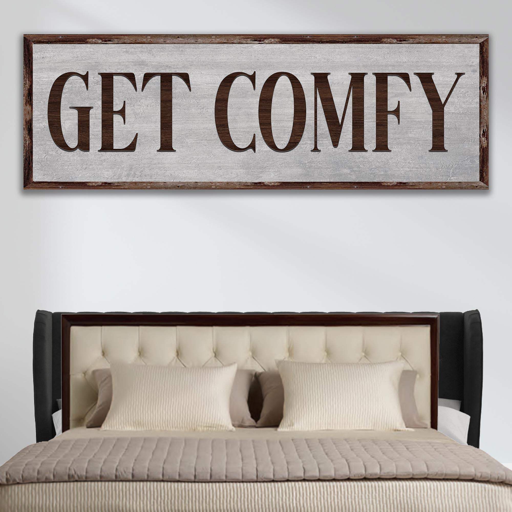 Get Comfy Sign - Tailored Canvases - Flyclothing LLC