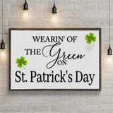 Wearin' Of The Green On St. Patrick's Day Sign - Tailored Canvases - Flyclothing LLC