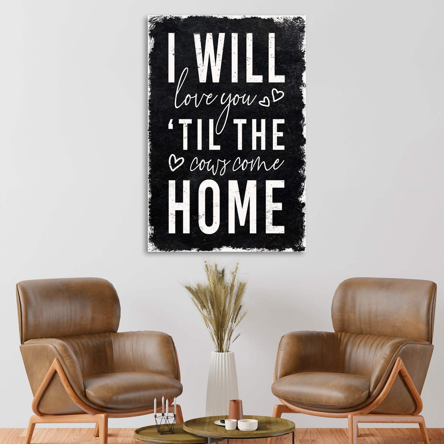 I Will Love You Til The Cows Come Home Sign - Tailored Canvases - Flyclothing LLC