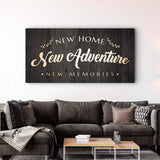 New Home New Adventure New Memories Sign - Tailored Canvases - Flyclothing LLC