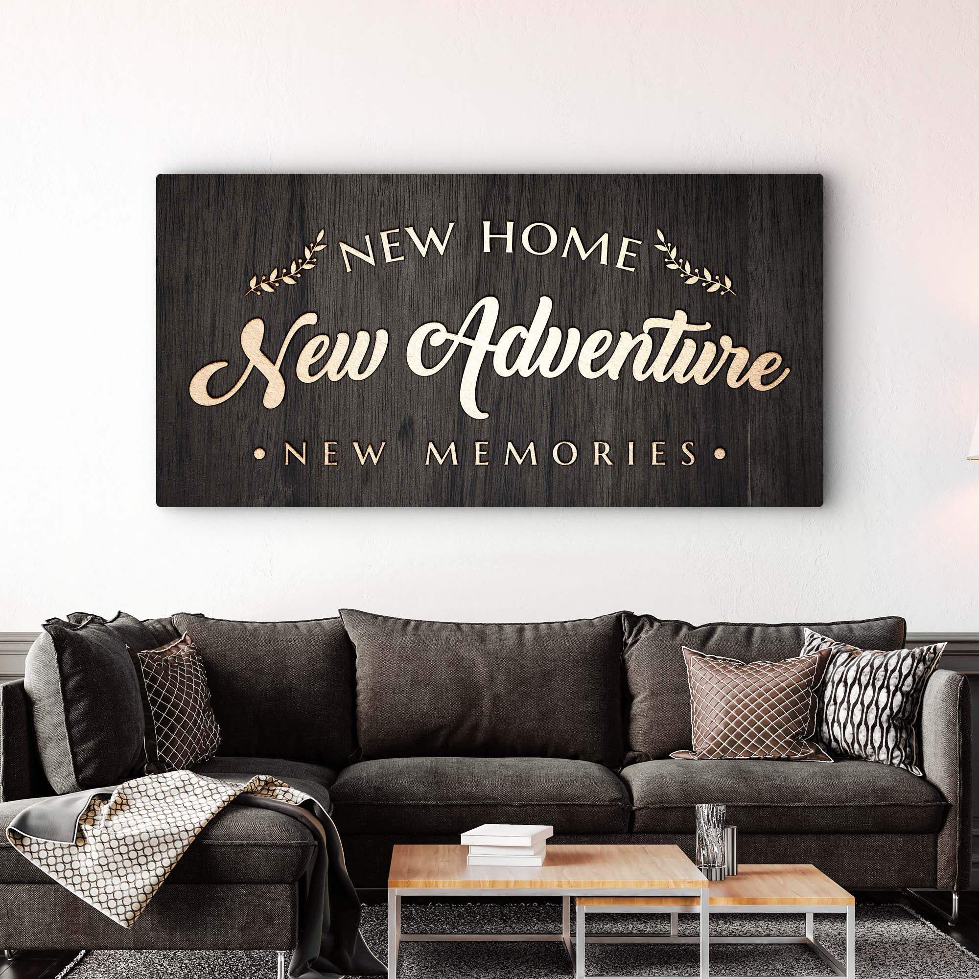 New Home New Adventure New Memories Sign - Tailored Canvases - Flyclothing LLC