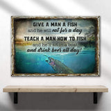 Teach A Man How To Fish And He'll Sit In A Boat And Drink Beer All Day Sign - Tailored Canvases - Flyclothing LLC