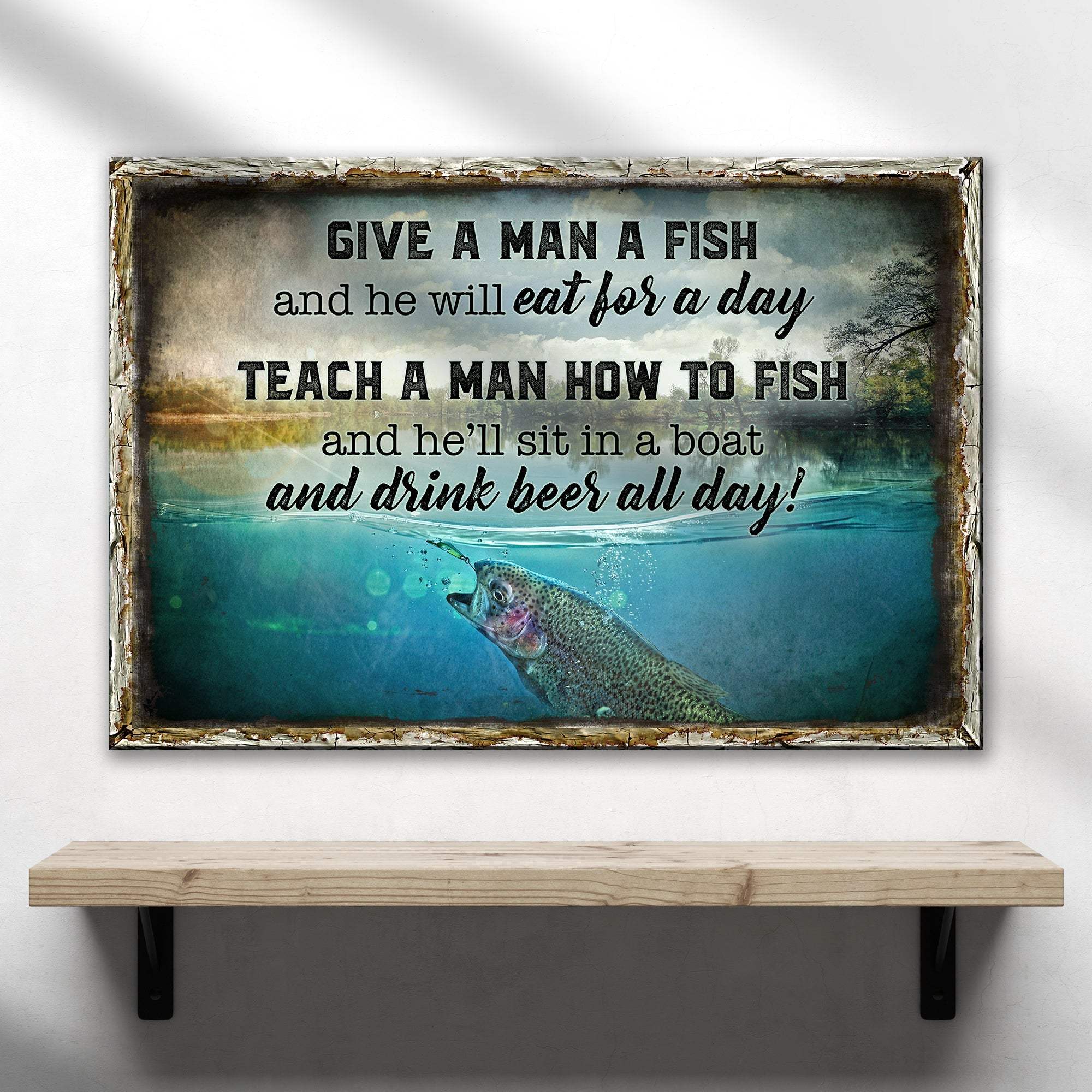 Teach A Man How To Fish And He'll Sit In A Boat And Drink Beer All Day Sign - Tailored Canvases - Flyclothing LLC