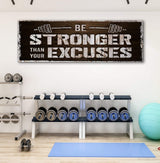 Be Stronger Than Your Excuses Sign - Tailored Canvases - Flyclothing LLC