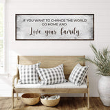 Go Home And Love Your Family Sign III - Tailored Canvases - Flyclothing LLC