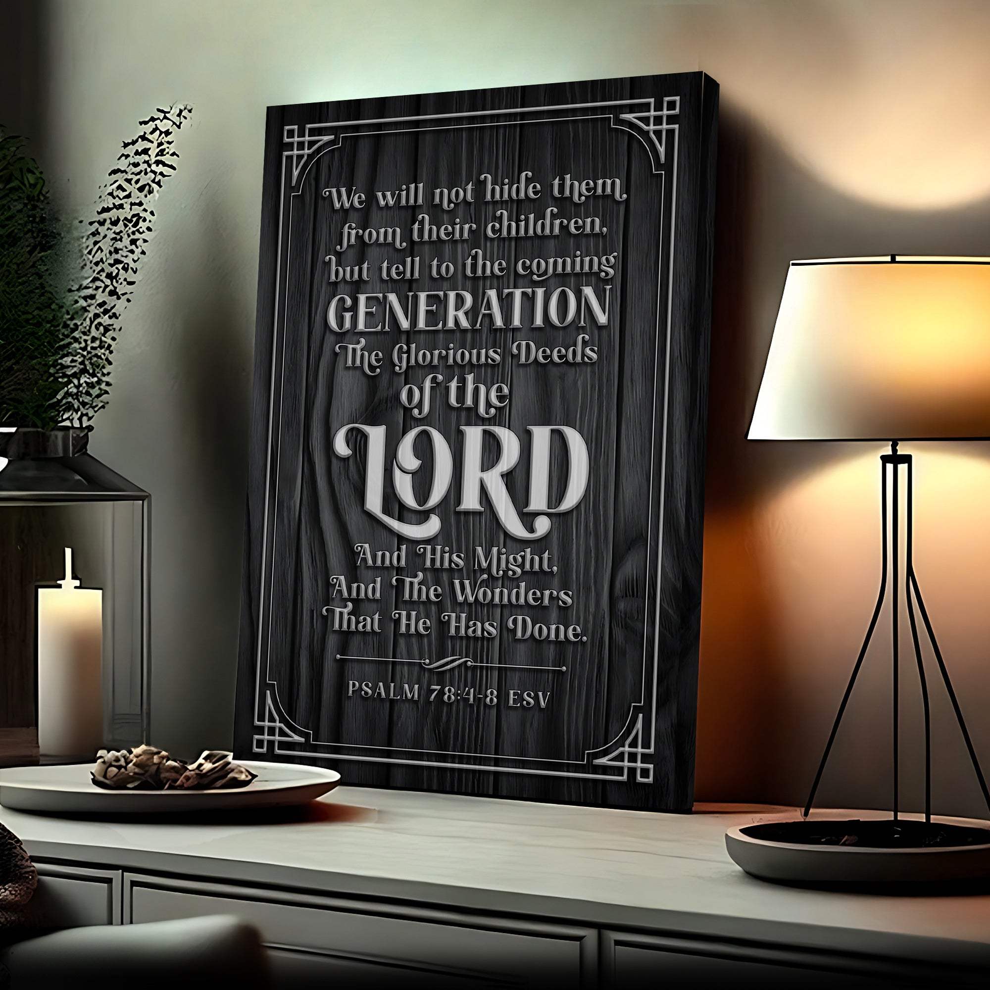 Psalm 78:4-8 ESV - We Will Not Hide Them From Their Children Scripture Sign - Tailored Canvases - Flyclothing LLC