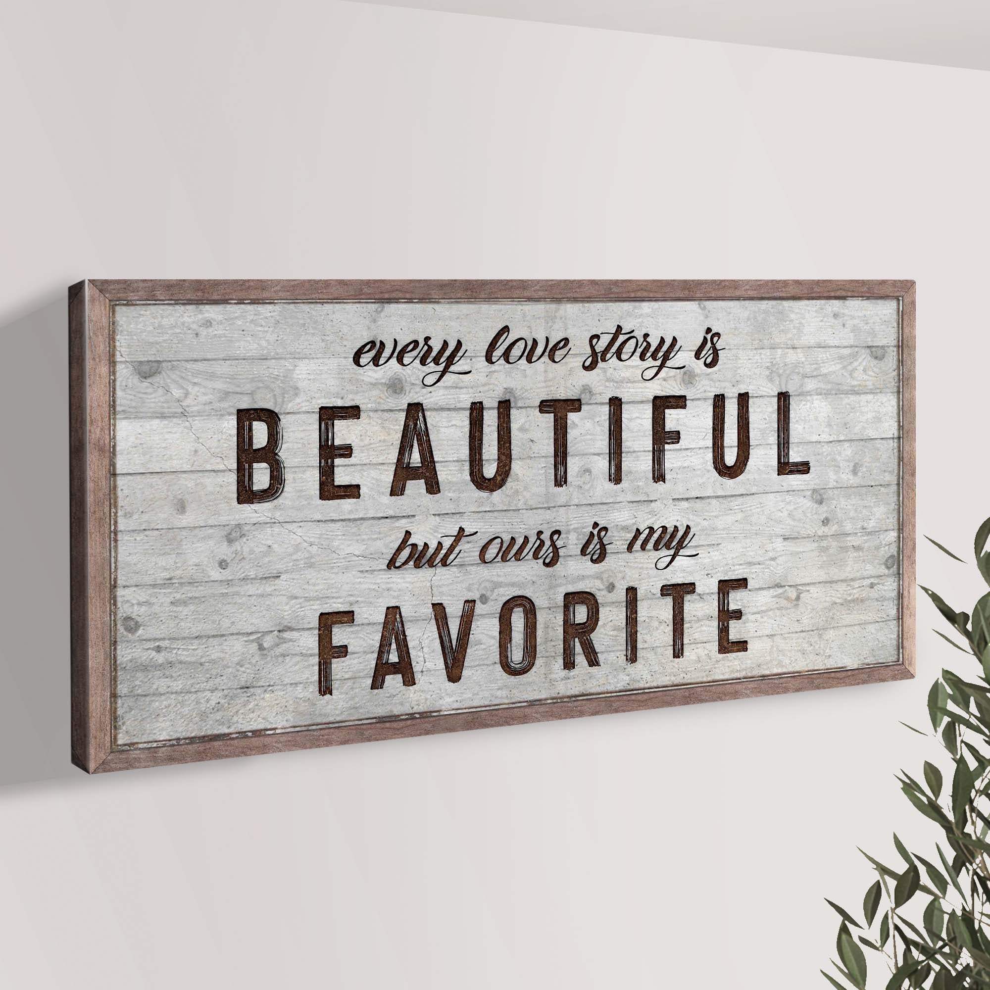 Every Love Story Is Beautiful Sign - Tailored Canvases - Flyclothing LLC