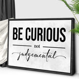 Be Curious Not Judgemental Sign III - Tailored Canvases - Flyclothing LLC