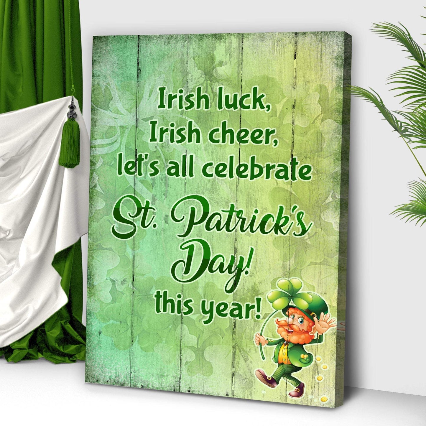 Irish Luck, Irish Cheer, Let's All Celebrate St. Patrick's Day This Year Sign - Tailored Canvases - Flyclothing LLC