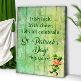 Irish Luck, Irish Cheer, Let's All Celebrate St. Patrick's Day This Year Sign - Tailored Canvases - Flyclothing LLC