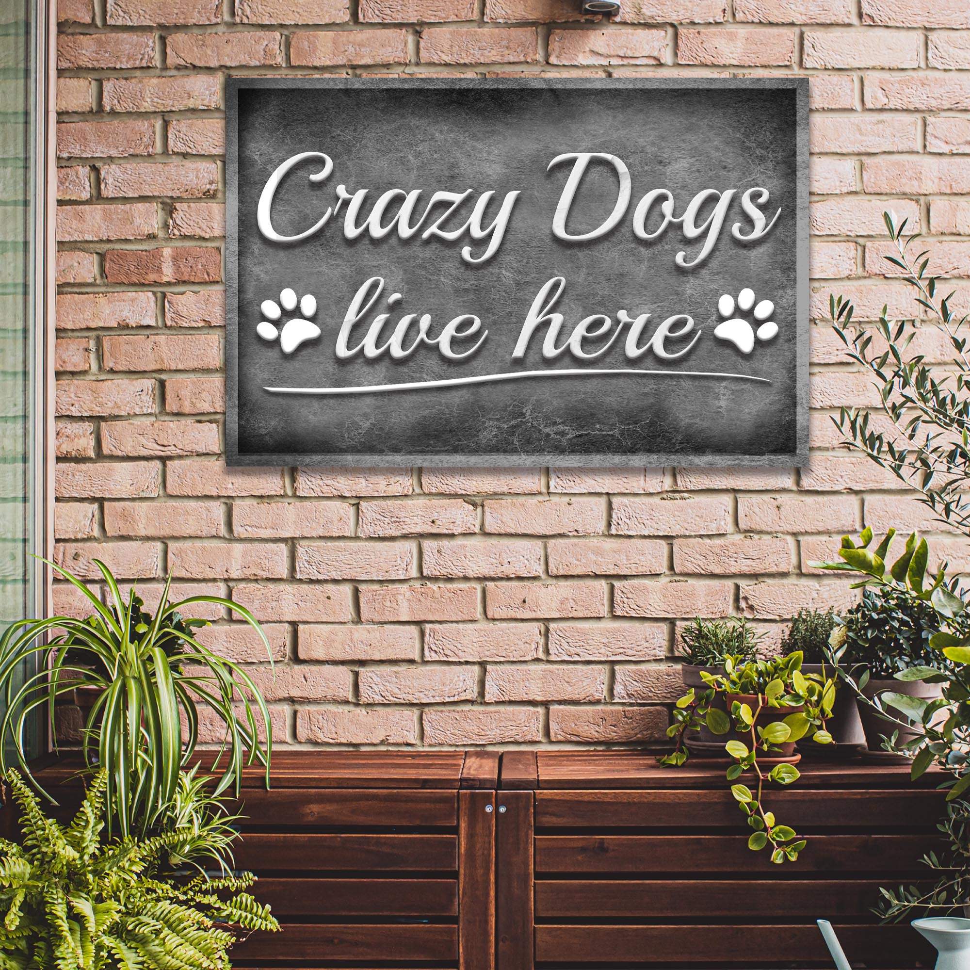 Crazy Dogs Live Here Sign II - Tailored Canvases - Flyclothing LLC
