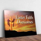 Easter Faith Overcomes Sign - Tailored Canvases - Flyclothing LLC