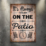 It's Always 5 O'Clock On The Patio Sign - Tailored Canvases - Flyclothing LLC