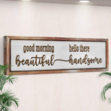 Good Morning Beautiful Hello There Handsome Sign - Tailored Canvases - Flyclothing LLC