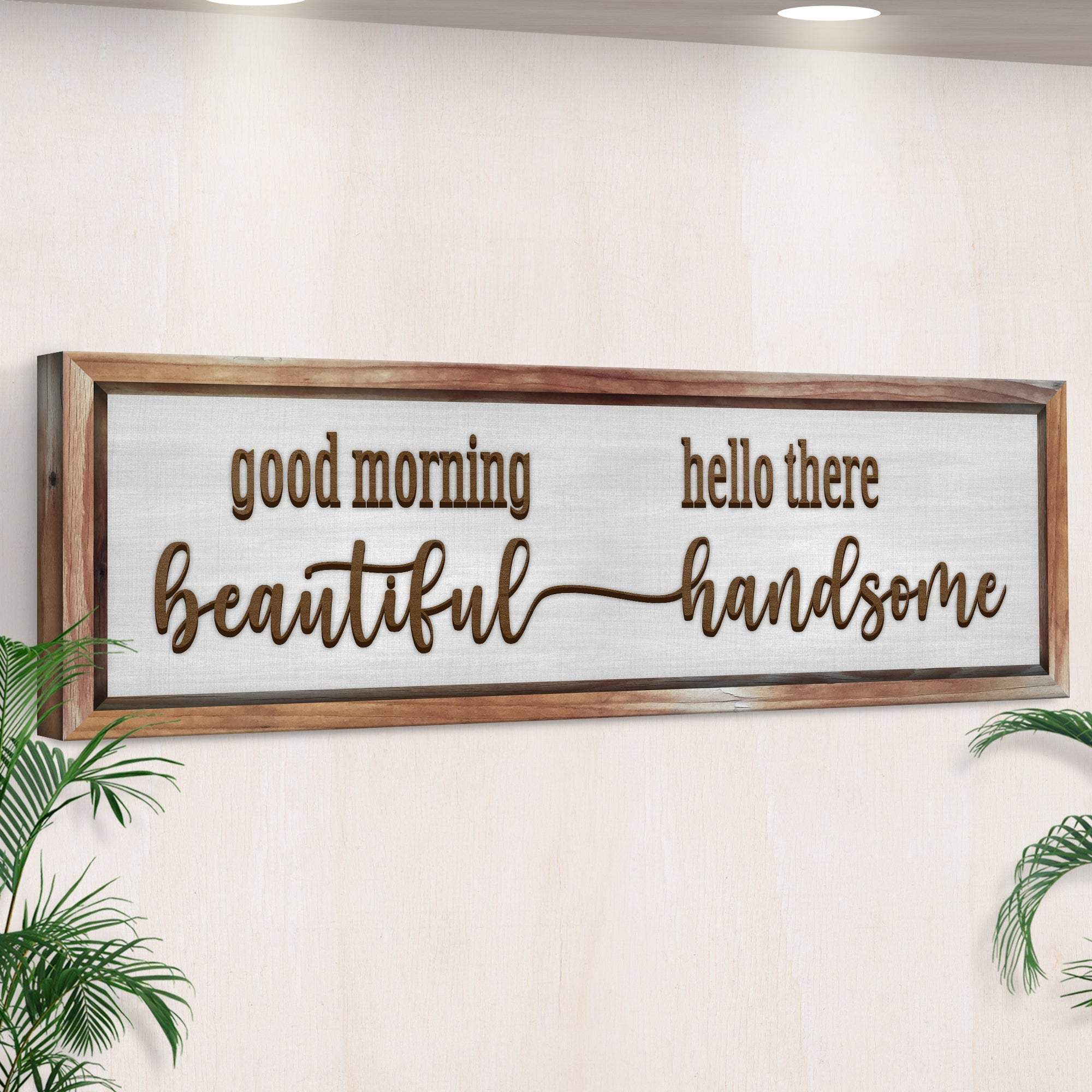 Good Morning Beautiful Hello There Handsome Sign - Tailored Canvases - Flyclothing LLC