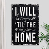 I Will Love You Til The Cows Come Home Sign - Tailored Canvases - Flyclothing LLC