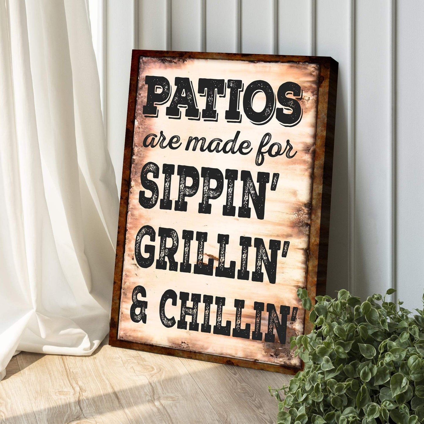 Patios Are Made For Sippin' Grillin' And Chillin' Sign - Tailored Canvases - Flyclothing LLC