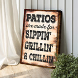 Patios Are Made For Sippin' Grillin' And Chillin' Sign - Tailored Canvases - Flyclothing LLC