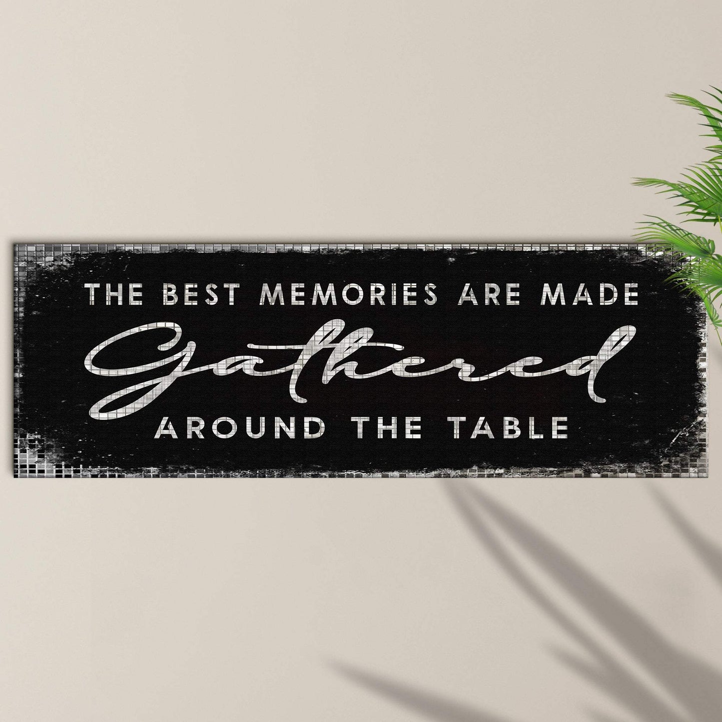 The Best Memories Are Made Gathered Around The Table Sign II - Tailored Canvases - Flyclothing LLC