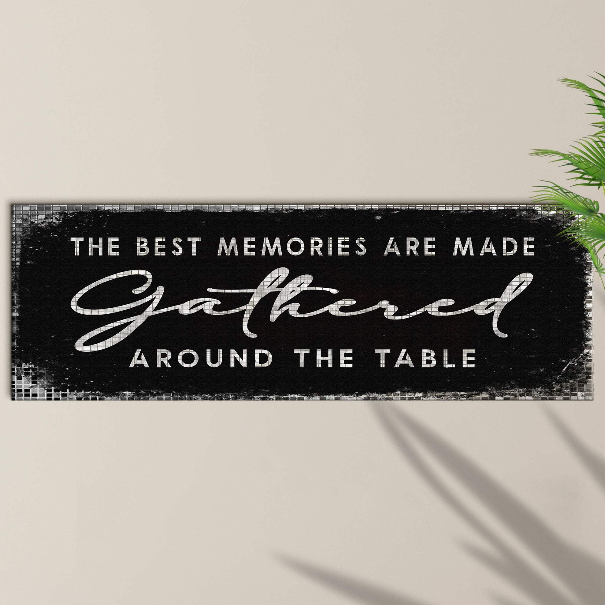 The Best Memories Are Made Gathered Around The Table Sign II - Tailored Canvases - Flyclothing LLC