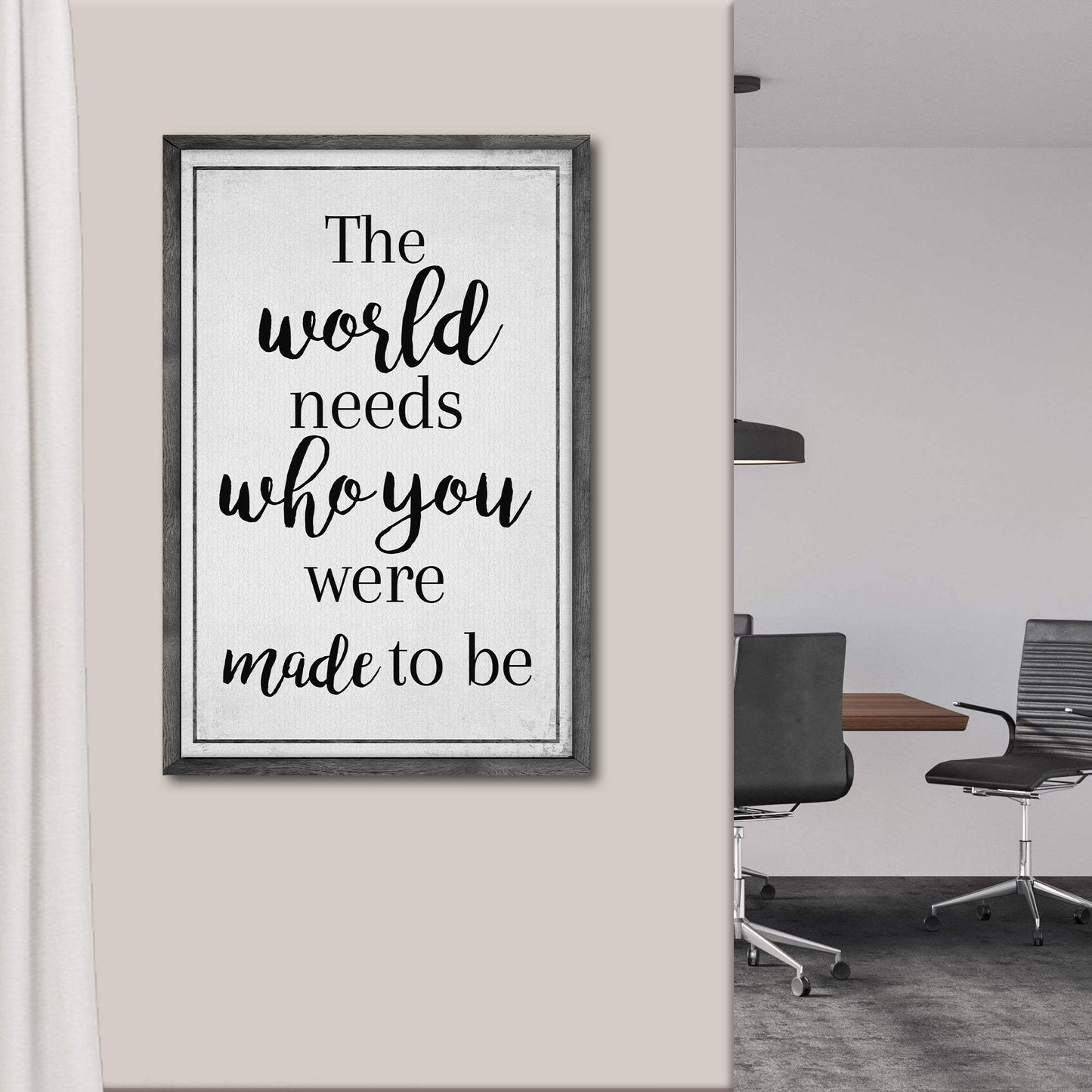 The World Needs Who You Were Made To Be Sign III - Tailored Canvases - Flyclothing LLC