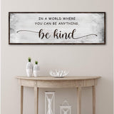 In A World Where You Can Be Anything, Be Kind Sign V - Tailored Canvases - Flyclothing LLC