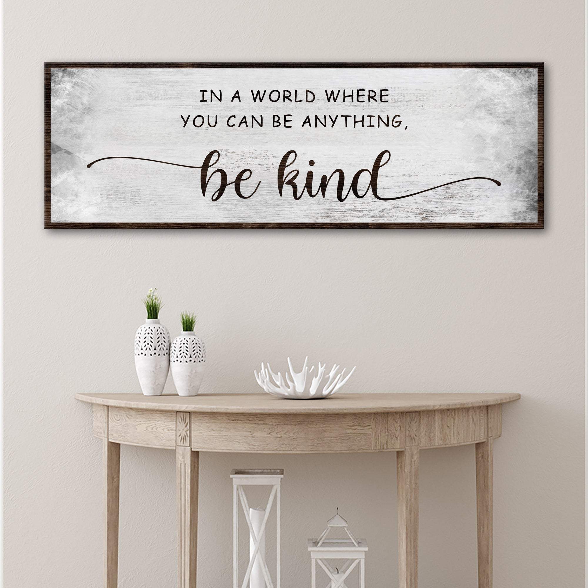 In A World Where You Can Be Anything, Be Kind Sign V - Tailored Canvases - Flyclothing LLC