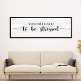 Too Blessed To Be Stressed Sign II - Tailored Canvases - Flyclothing LLC
