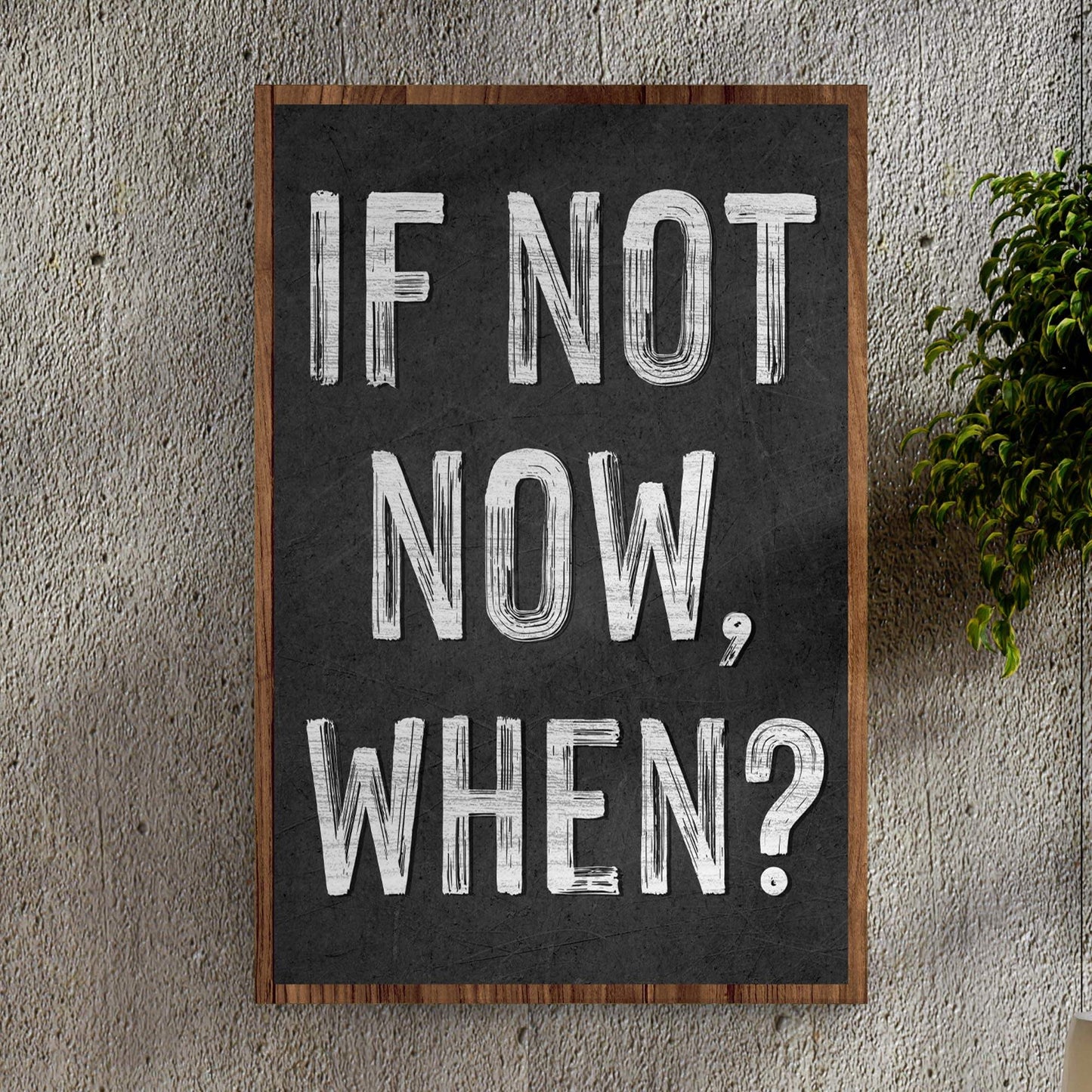 If Not Now, When Sign II - Tailored Canvases - Flyclothing LLC