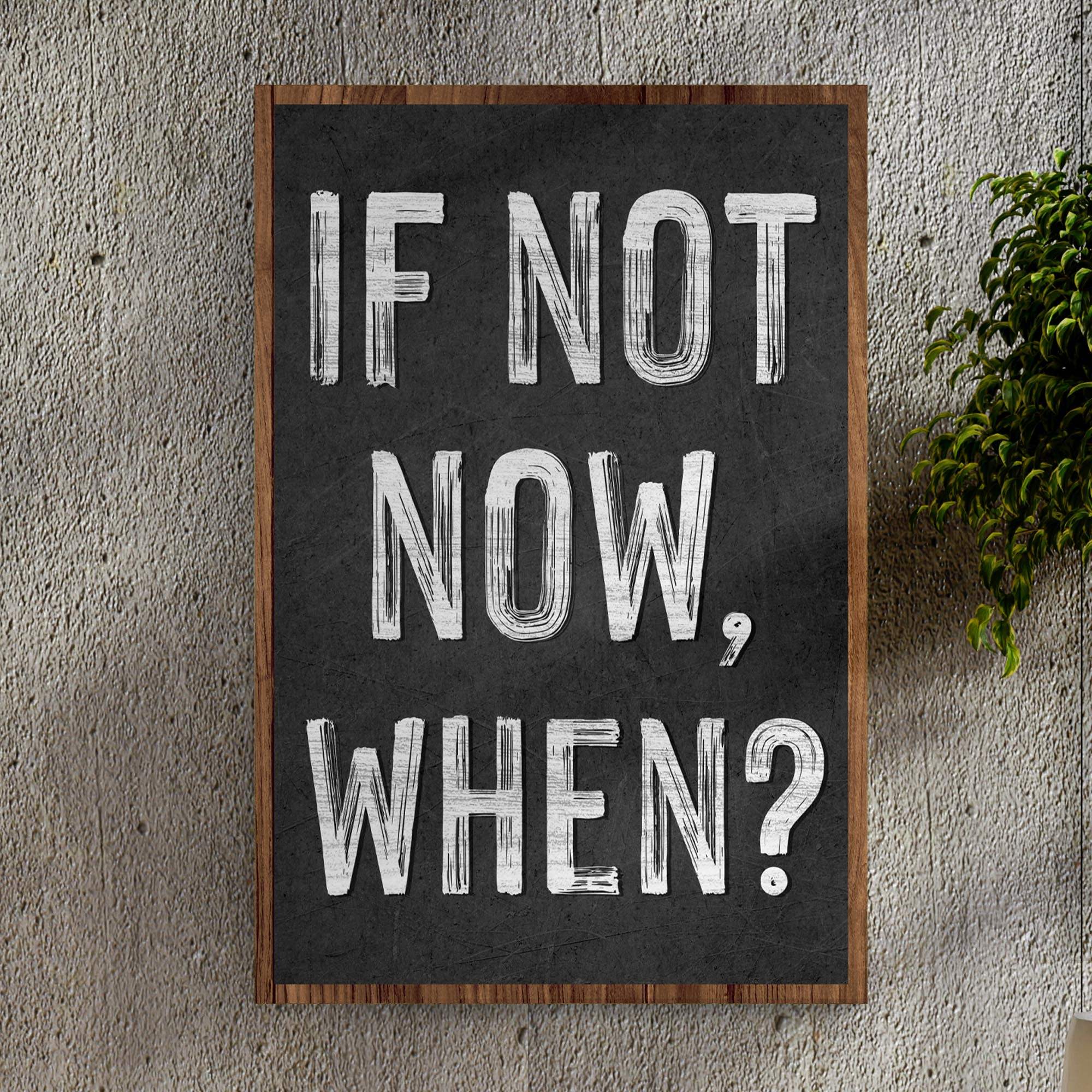 If Not Now, When Sign II - Tailored Canvases - Flyclothing LLC