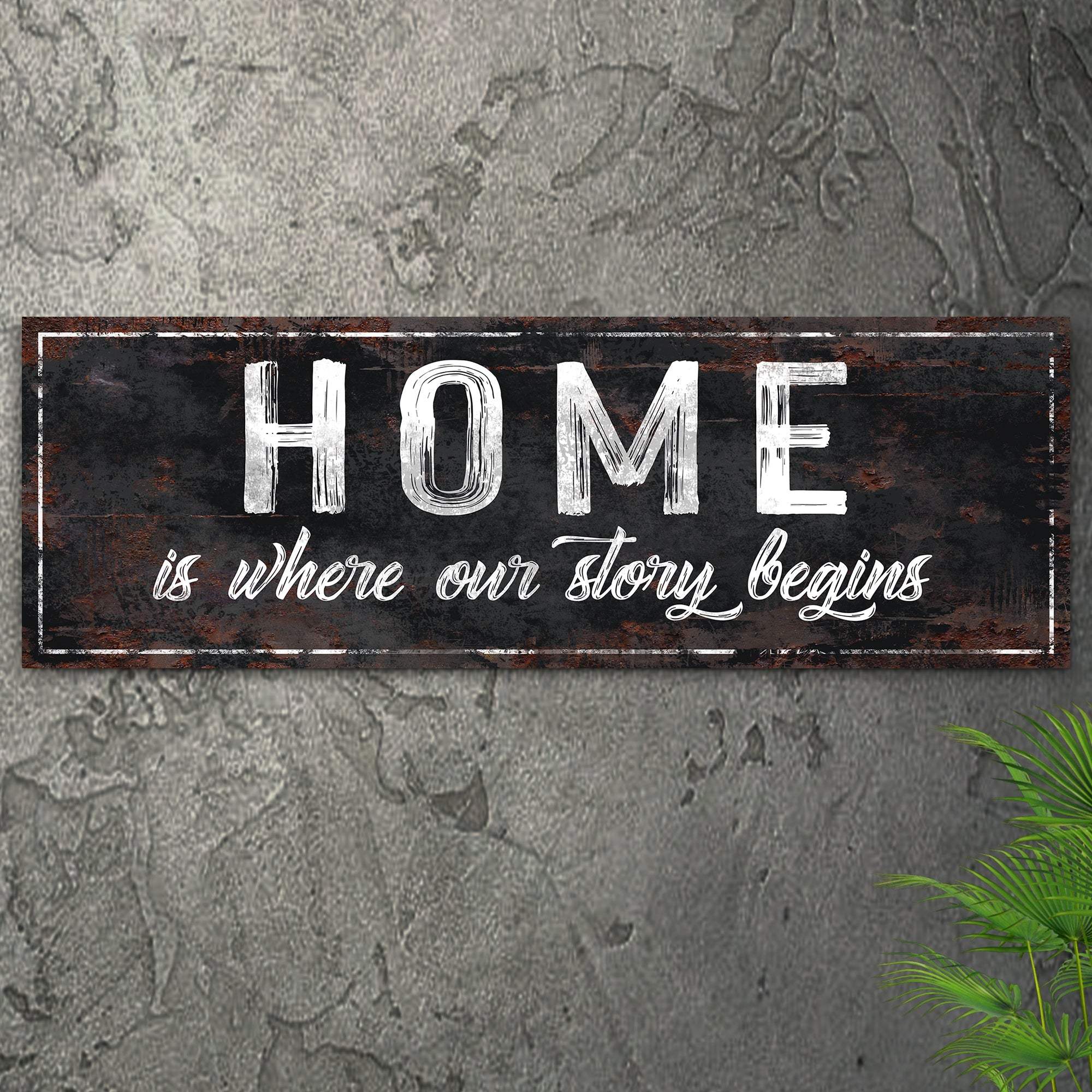 Home Is Where Our Story Begins Sign II - Tailored Canvases - Flyclothing LLC