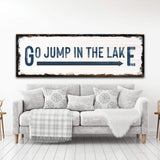 Go Jump In The Lake Sign - Tailored Canvases - Flyclothing LLC