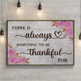 There Is Always Something To Be Thankful For Sign III - Tailored Canvases - Flyclothing LLC