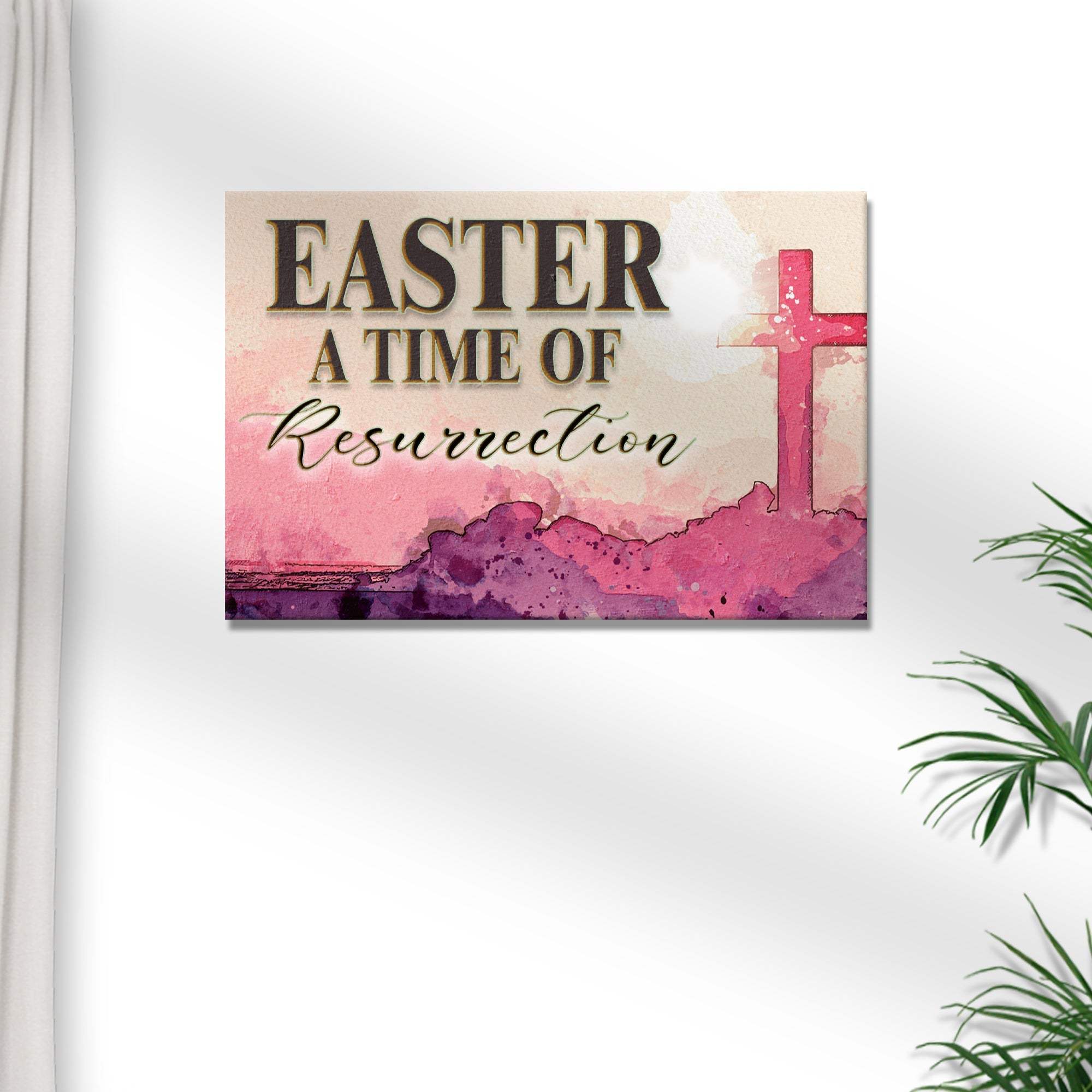 Easter, A Time Of Resurrection Sign - Tailored Canvases - Flyclothing LLC