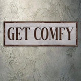 Get Comfy Sign - Tailored Canvases - Flyclothing LLC