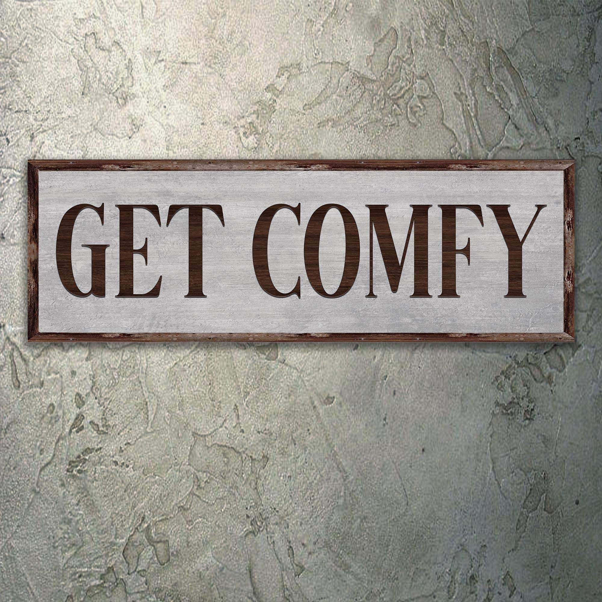 Get Comfy Sign - Tailored Canvases - Flyclothing LLC