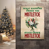 What Happens Under The Mistletoe Stays Under The Mistletoe Sign - Tailored Canvases - Flyclothing LLC