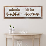 Good Morning Beautiful Hello There Handsome Sign - Tailored Canvases - Flyclothing LLC